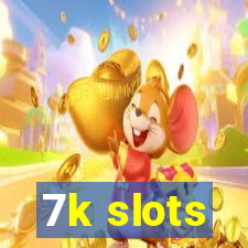 7k slots